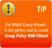 The WMIX Query Wizard is the perfect tool to create Group Policy WMI Filters - WMI Enterprise Desktop Management Software